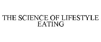 THE SCIENCE OF LIFESTYLE EATING
