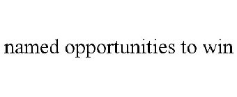 NAMED OPPORTUNITIES TO WIN