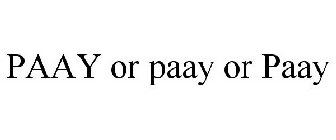 PAAY OR PAAY OR PAAY