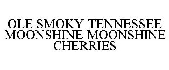 OLE SMOKY TENNESSEE MOONSHINE MOONSHINE CHERRIES