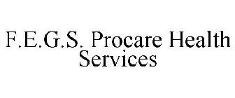 F.E.G.S. PROCARE HEALTH SERVICES
