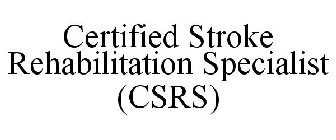 CERTIFIED STROKE REHABILITATION SPECIALIST (CSRS)