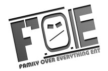 FOE FAMILY OVER EVERYTHING ENT