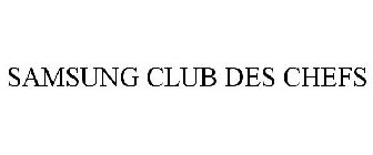 SAMSUNG CLUB DES CHEFS