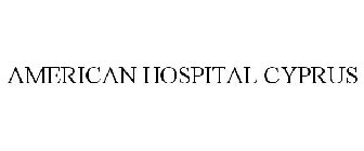 AMERICAN HOSPITAL CYPRUS