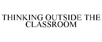 THINKING OUTSIDE THE CLASSROOM