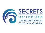 SECRETS OF · THE · SEA MARINE EXPLORATION CENTER AND AQUARIUM