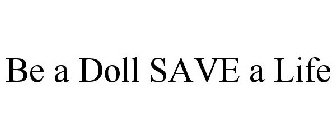 BE A DOLL SAVE A LIFE
