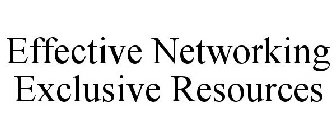 EFFECTIVE NETWORKING EXCLUSIVE RESOURCES