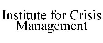 INSTITUTE FOR CRISIS MANAGEMENT