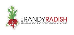 THE RANDY RADISH BRINGING SEXY BACK ONE VEGGIE AT A TIME
