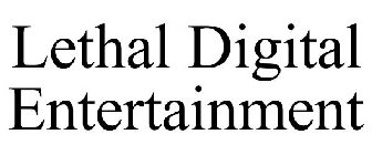 LETHAL DIGITAL ENTERTAINMENT