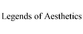 LEGENDS OF AESTHETICS