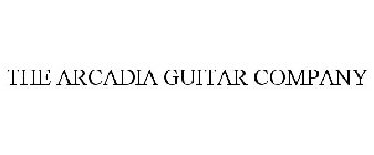 THE ARCADIA GUITAR COMPANY
