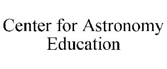 CENTER FOR ASTRONOMY EDUCATION
