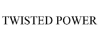 TWISTED POWER