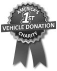 AMERICA'S 1ST VEHICLE DONATION CHARITY