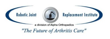 ROBOTIC JOINT REPLACEMENT INSTITUTE A DIVISON OF ALPHA ORTHOPEDICS 