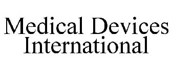 MEDICAL DEVICES INTERNATIONAL
