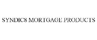 SYNDIC8 MORTGAGE PRODUCTS