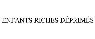 ENFANTS RICHES DÉPRIMÉS