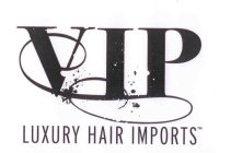 VIP LUXURY HAIR IMPORTS