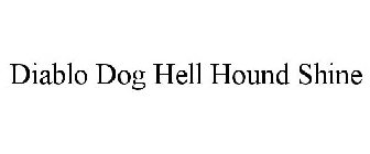 DIABLO DOG HELL HOUND SHINE