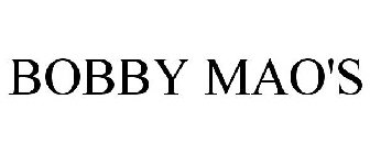 BOBBY MAO'S