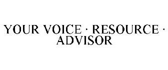 YOUR VOICE · RESOURCE · ADVISOR