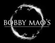 BOBBY MAO'S