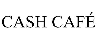 CASH CAFÉ