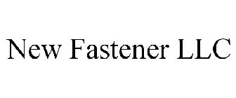 NEW FASTENER LLC