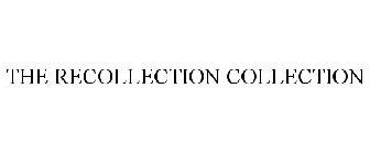 THE RECOLLECTION COLLECTION