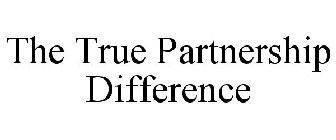 THE TRUE PARTNERSHIP DIFFERENCE