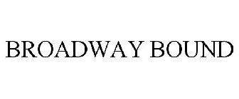 BROADWAY BOUND