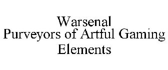 WARSENAL PURVEYORS OF ARTFUL GAMING ELEMENTS