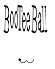 BOOTEE BALL