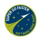 SUPER GO FASTER SOFTWARE DONE RIGHT