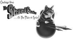 GREETINGS FROM THE STARCAT CLUSTER ... IT'S THE PLACE IN SPACE!