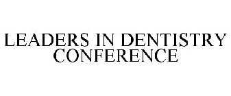 LEADERS IN DENTISTRY CONFERENCE