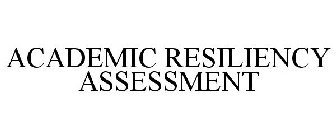 ACADEMIC RESILIENCY ASSESSMENT