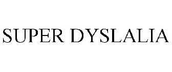 SUPER DYSLALIA