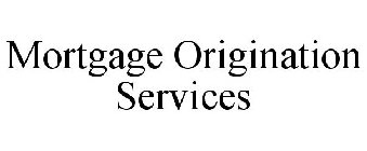 MORTGAGE ORIGINATION SERVICES