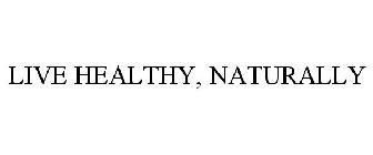 LIVE HEALTHY, NATURALLY