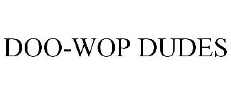 DOO-WOP DUDES