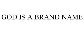 GOD IS A BRAND NAME