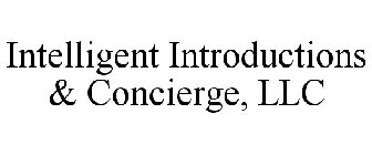 INTELLIGENT INTRODUCTIONS & CONCIERGE, LLC