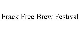 FRACK FREE BREW FESTIVAL