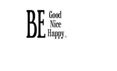 BE GOOD NICE HAPPY
