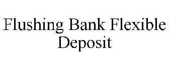 FLUSHING BANK FLEXIBLE DEPOSIT